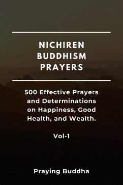 Cover Nichiren Buddhism Prayers-500 Effective Prayers and Determinations on Happiness, Good Health, and Wealth-Vol-1 (eBook, ePUB)