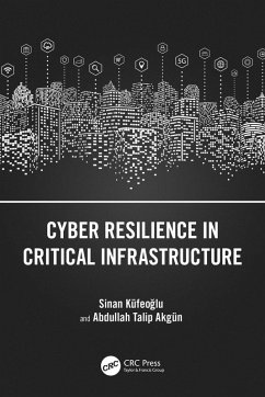 Cyber Resilience in Critical Infrastructure (eBook, PDF) - Küfeoglu, Sinan; Akgün, Abdullah Talip