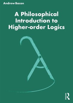 A Philosophical Introduction to Higher-order Logics (eBook, PDF) - Bacon, Andrew