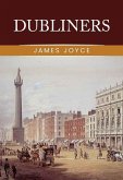 Dubliners: The Original 1914 Complete and Unabridged Edition ( James Joyce Classics) (eBook, ePUB)