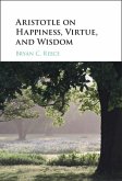 Aristotle on Happiness, Virtue, and Wisdom (eBook, PDF)