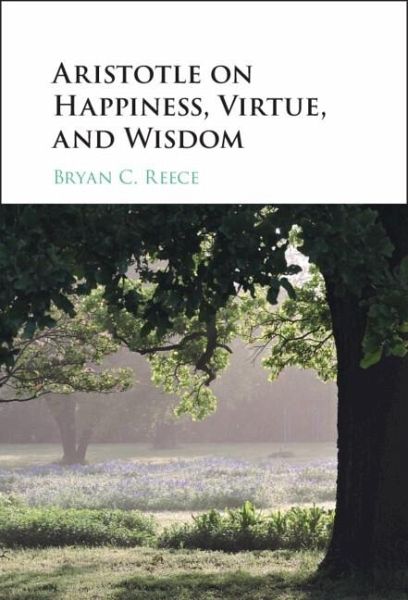 Aristotle on Happiness, Virtue, and Wisdom (eBook, PDF) Aristotle on Happiness, Virtue, and Wisdom (eBook, PDF)