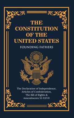 Constitution of the United States of America: The Declaration of Independence, The Bill of Rights (eBook, ePUB) - Founding Fathers, Fathers