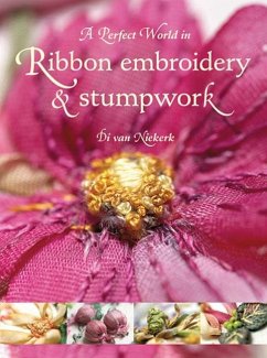 Perfect World in Ribbon Embroidery and Stumpwork (eBook, PDF) - Niekerk, Di Van