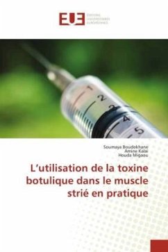 L¿utilisation de la toxine botulique dans le muscle strié en pratique - Boudokhane, Soumaya;Kalai, Amine;Migaou, Houda