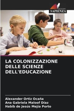 LA COLONIZZAZIONE DELLE SCIENZE DELL'EDUCAZIONE - Ortiz Ocaña, Alexander;Maloof Díaz, Ana Gabriela;Mejía Porto, Habib de Jesús