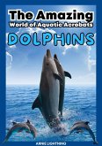 Dolphins: The Amazing World of Aquatic Acrobats (Wildlife Wonders: Exploring the Fascinating Lives of the World's Most Intriguing Animals) (eBook, ePUB)