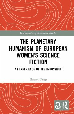 The Planetary Humanism of European Women's Science Fiction (eBook, ePUB) - Drage, Eleanor