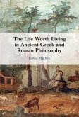 Life Worth Living in Ancient Greek and Roman Philosophy (eBook, ePUB)