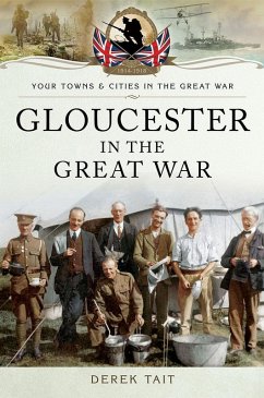 Gloucester in the Great War (eBook, PDF) - Derek Tait, Tait