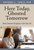Here Today, Ghosted Tomorrow (eBook, ePUB)