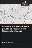 Proteoma nucleare della pianta di resurrezione Xerophyta viscosa
