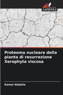 Proteoma nucleare della pianta di resurrezione Xerophyta viscosa - Abdalla, Kamal