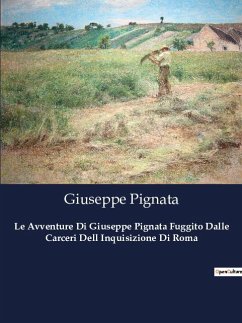 Le Avventure Di Giuseppe Pignata Fuggito Dalle Carceri Dell Inquisizione Di Roma - Pignata, Giuseppe