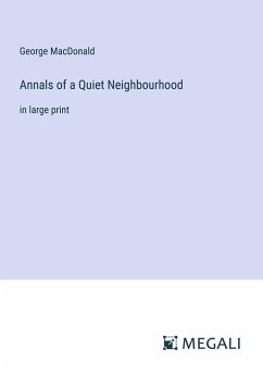 Annals of a Quiet Neighbourhood - Macdonald, George