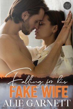 Falling For his Fake Wife - Garnett, Alie