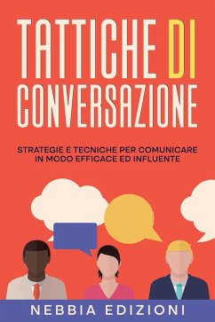 TATTICHE DI CONVERSAZIONE - Strategie e tecniche per comunicare in modo efficace ed influente (eBook, ePUB) - Edizioni, Nebbia