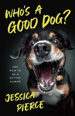 Who's a Good Dog? (eBook, ePUB) - Jessica Pierce, Pierce