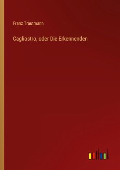 Cagliostro, oder Die Erkennenden