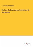 Der Harz: Zur Belehrung und Unterhaltung für Harzreisende