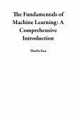 The Fundamentals of Machine Learning: A Comprehensive Introduction (eBook, ePUB)
