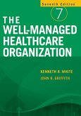 Well-Managed Healthcare Organization, Seventh Edition (eBook, PDF) Well-Managed Healthcare Organization, Seventh Edition (eBook, PDF)
