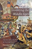 Inventing the Middle Ages (eBook, ePUB)