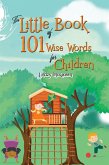 Little Book of 101 Wise Words for Children (eBook, ePUB)