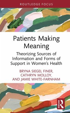 Patients Making Meaning (eBook, ePUB) - Finer, Bryna Siegel; Molloy, Cathryn; White-Farnham, Jamie