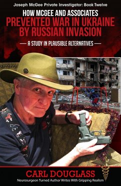 Cover How McGee and Associates Prevented War in Ukraine by Russian Invasion (eBook, ePUB)