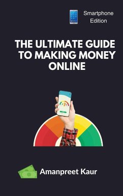 The Ultimate Guide to Making Money Online - Kaur, Amanpreet