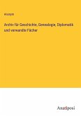 Archiv für Geschichte, Genealogie, Diplomatik und verwandte Fächer