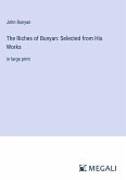 The Riches of Bunyan: Selected from His Works