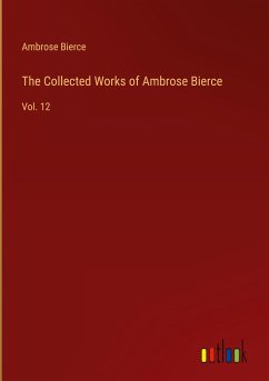 The Collected Works of Ambrose Bierce - Bierce, Ambrose