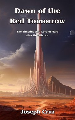 Dawn of the Red Tomorrow: The Timeline and Lore of Mars after the Silence (eBook, ePUB) - Cruz, Joseph