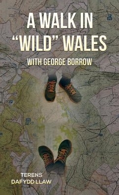 Walk in &quote;Wild&quote; Wales with George Borrow (eBook, ePUB) - Llaw, Terens Dafydd