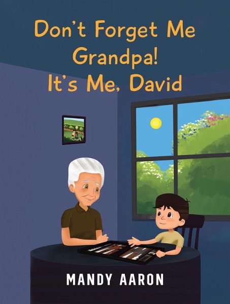 Don't Forget Me Grandpa! It's Me, David (eBook, ePUB) Don't Forget Me Grandpa! It's Me, David (eBook, ePUB)