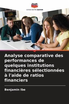 Analyse comparative des performances de quelques institutions financières sélectionnées à l'aide de ratios financiers - Ibe, Benjamin