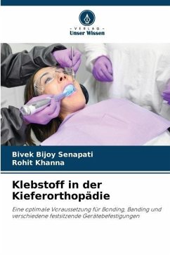 Klebstoff in der Kieferorthopädie - Senapati, Bivek Bijoy;Khanna, Rohit