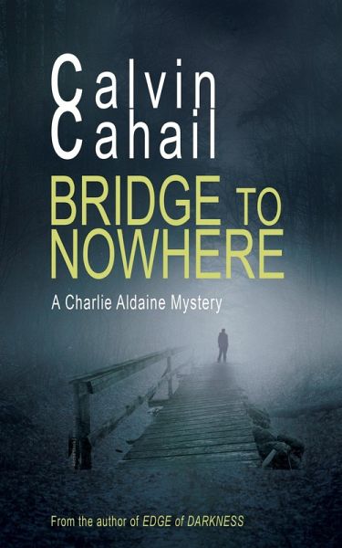 Bridge to Nowhere (A Detective Aldaine Mystery, #1) (eBook, ePUB) Bridge to Nowhere (A Detective Aldaine Mystery, #1) (eBook, ePUB)