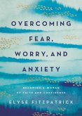 Overcoming Fear, Worry, and Anxiety (eBook, ePUB)