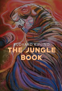 Jungle Book: The Original 1894 Unabridged and Complete Edition (Rudyard Kipling Classics) (eBook, ePUB) - Rudyard Kipling, Kipling