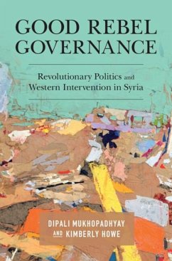 Good Rebel Governance (eBook, ePUB) - Mukhopadhyay, Dipali; Howe, Kimberly