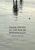 Greek Poetry in the Age of Ephemerality (eBook, ePUB) Greek Poetry in the Age of Ephemerality (eBook, ePUB)
