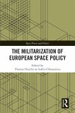 The Militarization of European Space Policy (eBook, ePUB)