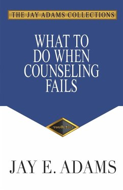 What to Do When Counseling Fails - Adams, Jay E.