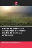 Feiras de ciências e estudantes do ensino médio de Ushuaia, Argentina