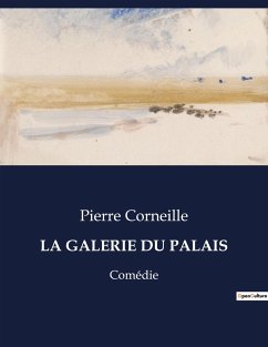 LA GALERIE DU PALAIS - Corneille, Pierre