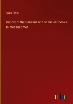 History of the transmission of ancient books to modern times - Taylor, Isaac