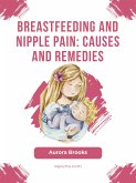Breastfeeding and nipple pain: Causes and remedies (eBook, ePUB)